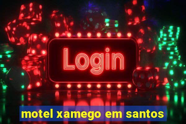 motel xamego em santos